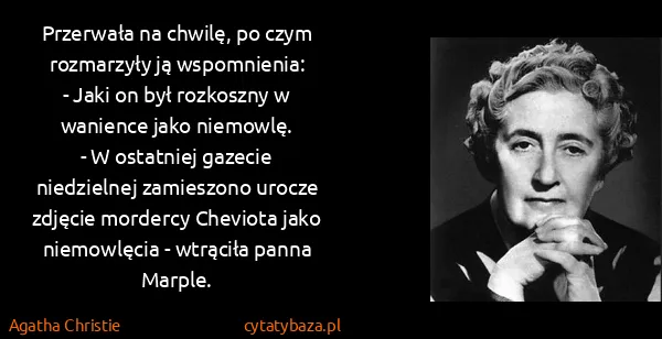Agatha Christie: Przerwała na chwilę, po czym rozmarzyły ją...