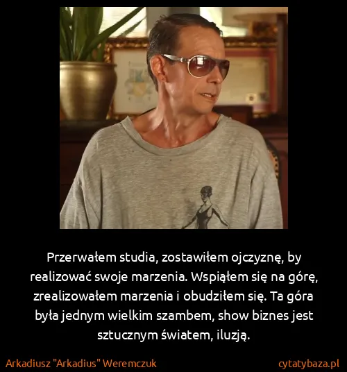 Arkadiusz "Arkadius" Weremczuk: Przerwałem studia, zostawiłem ojczyznę, by realizować...