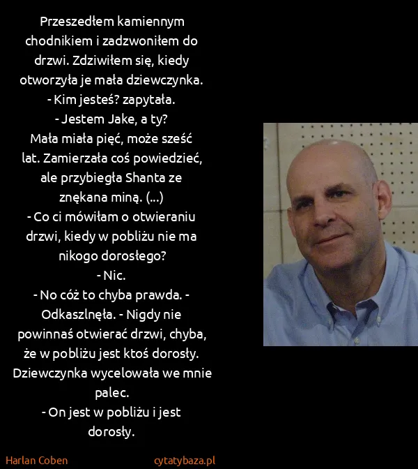 Harlan Coben: Przeszedłem kamiennym chodnikiem i zadzwoniłem do drzwi....