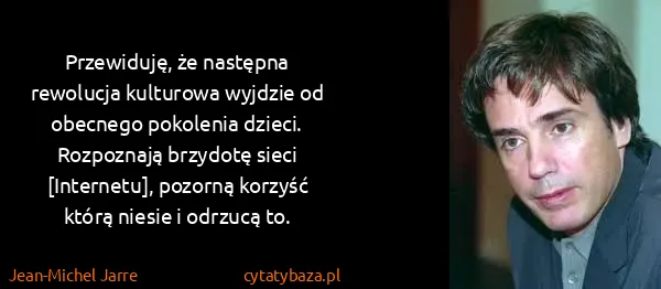 Jean-Michel Jarre: Przewiduję, że następna rewolucja kulturowa wyjdzie od...