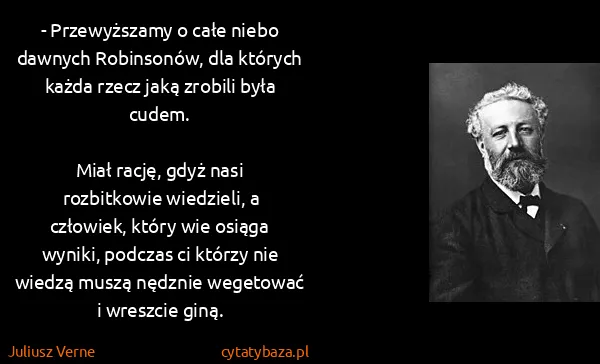 Juliusz Verne: - Przewyższamy o całe niebo dawnych Robinsonów, dla...