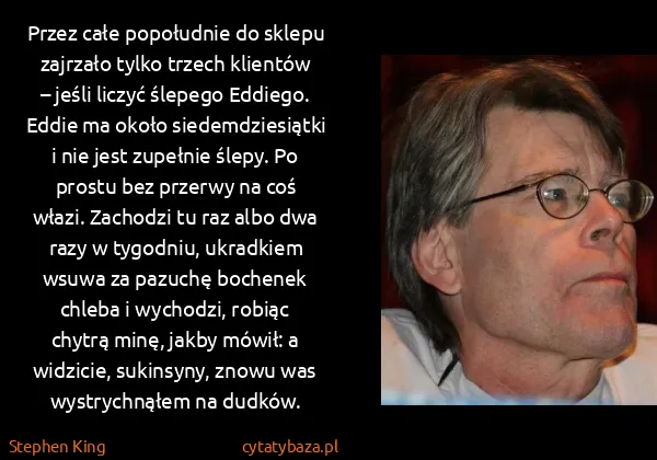 Stephen King: Przez całe popołudnie do sklepu zajrzało tylko trzech...