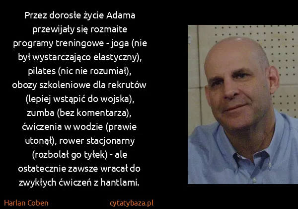 Harlan Coben: Przez dorosłe życie Adama przewijały się rozmaite...
