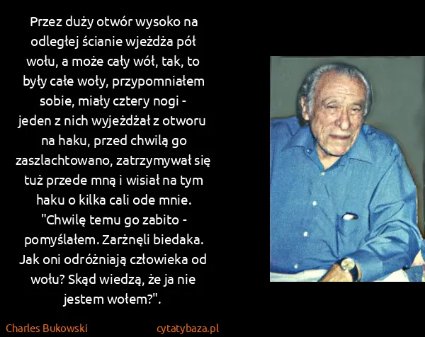 Charles Bukowski: Przez duży otwór wysoko na odległej ścianie wjeżdża pół...