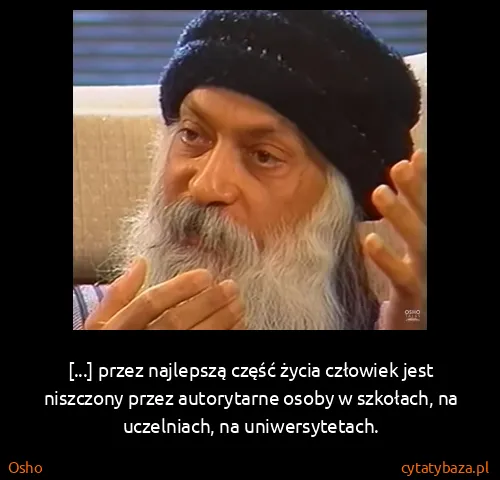 Osho: [...] przez najlepszą część życia człowiek jest...