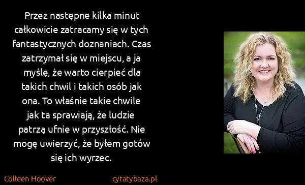 Colleen Hoover: Przez następne kilka minut całkowicie zatracamy się w...