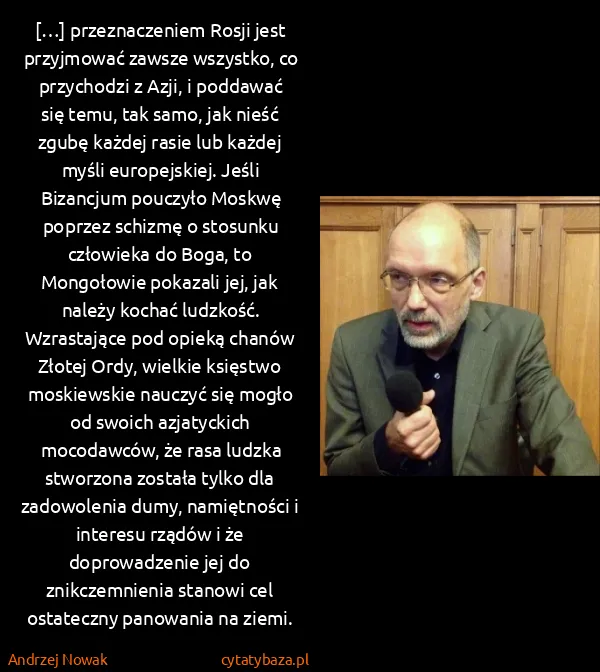 Andrzej Nowak: […] przeznaczeniem Rosji jest przyjmować zawsze...