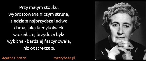 Agatha Christie: Przy małym stoliku, wyprostowana niczym struna,...