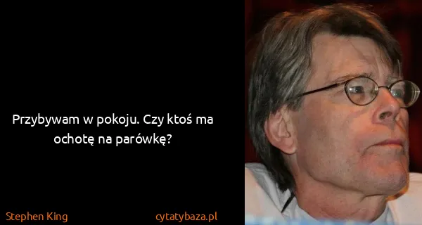 Stephen King: Przybywam w pokoju. Czy ktoś ma ochotę na parówkę?
