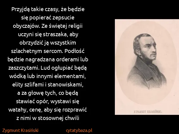 Zygmunt Krasiński: Przyjdą takie czasy, że będzie się popierać zepsucie...