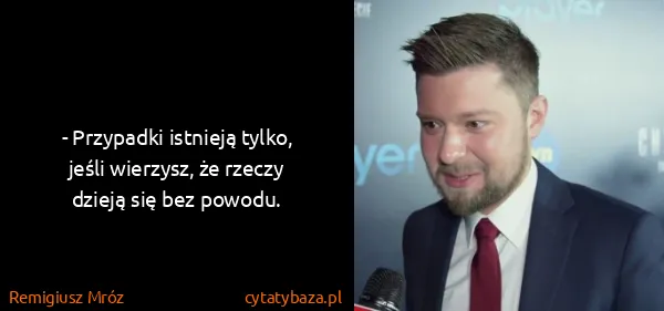 Remigiusz Mróz: - Przypadki istnieją tylko, jeśli wierzysz, że rzeczy...
