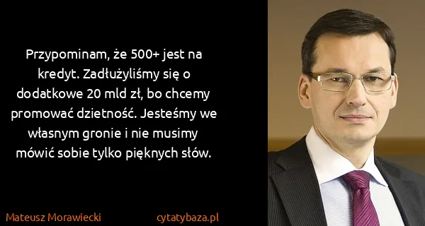 Mateusz Morawiecki: Przypominam, że 500+ jest na kredyt. Zadłużyliśmy się o...