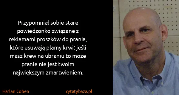 Harlan Coben: Przypomniał sobie stare powiedzonko związane z reklamami...