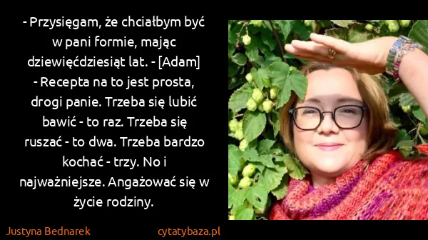 Justyna Bednarek: - Przysięgam, że chciałbym być w pani formie, mając...