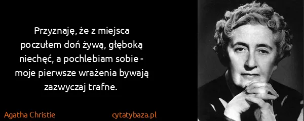 Agatha Christie: Przyznaję, że z miejsca poczułem doń żywą, głęboką...
