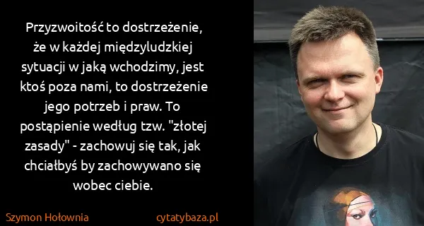 Szymon Hołownia: Przyzwoitość to dostrzeżenie, że w każdej międzyludzkiej...
