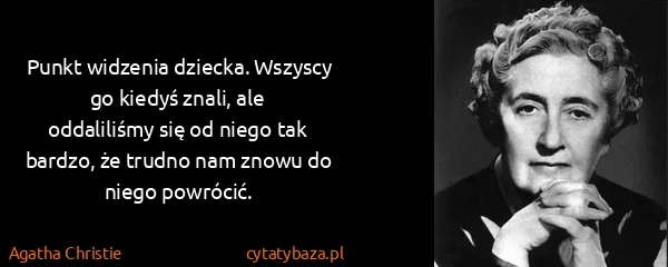 Agatha Christie: Punkt widzenia dziecka. Wszyscy go kiedyś znali, ale...