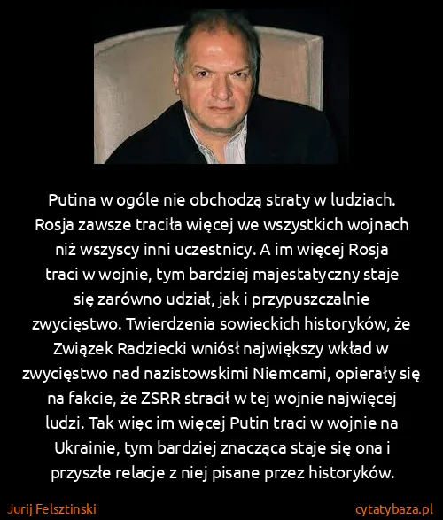 Jurij Felsztinski: Putina w ogóle nie obchodzą straty w ludziach. Rosja...