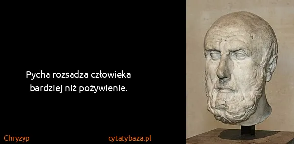 Chryzyp: Pycha rozsadza człowieka bardziej niż pożywienie.