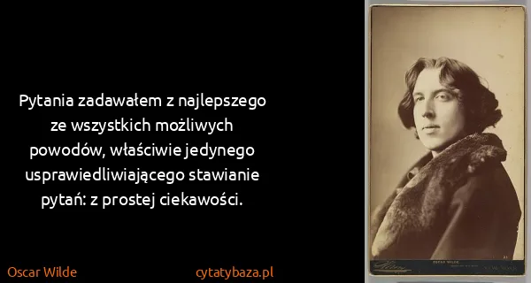 Oscar Wilde: Pytania zadawałem z najlepszego ze wszystkich możliwych...