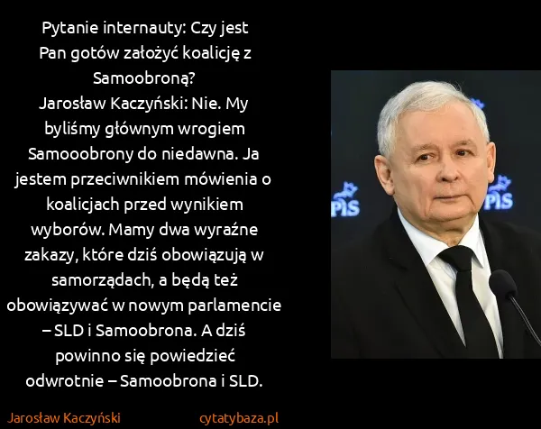 Jarosław Kaczyński: Pytanie internauty: Czy jest Pan gotów założyć koalicję...