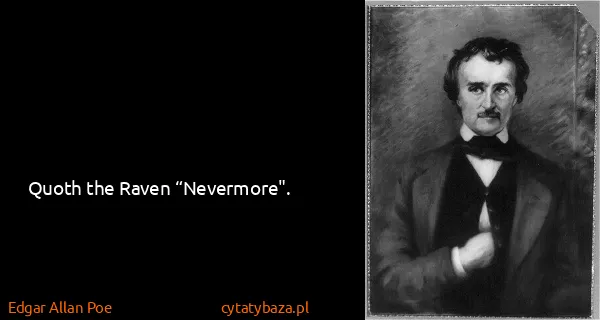 Edgar Allan Poe: Quoth the Raven “Nevermore".