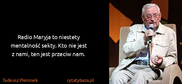 Tadeusz Pieronek: Radio Maryja to niestety mentalność sekty. Kto nie jest...