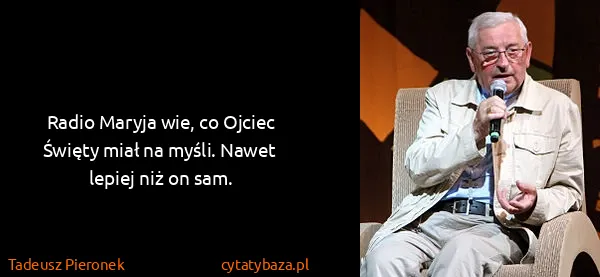 Tadeusz Pieronek: Radio Maryja wie, co Ojciec Święty miał na myśli. Nawet...