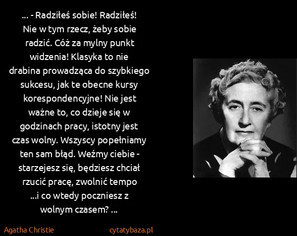 Agatha Christie: ... - Radziłeś sobie! Radziłeś! Nie w tym rzecz, żeby...