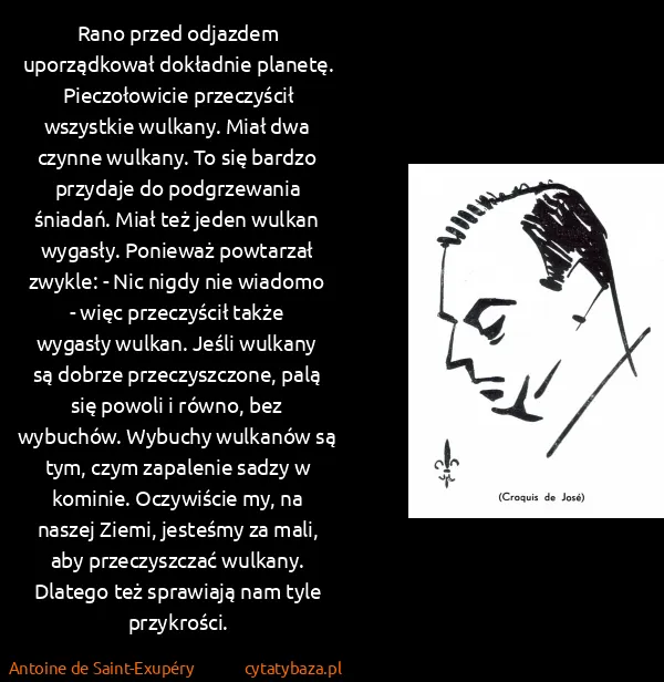 Antoine de Saint-Exupéry: Rano przed odjazdem uporządkował dokładnie planetę....