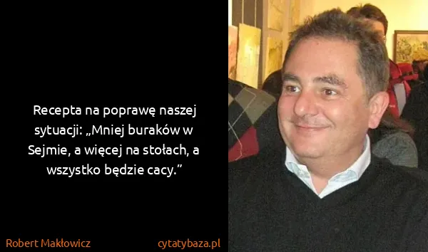 Robert Makłowicz: Recepta na poprawę naszej sytuacji: „Mniej buraków w...