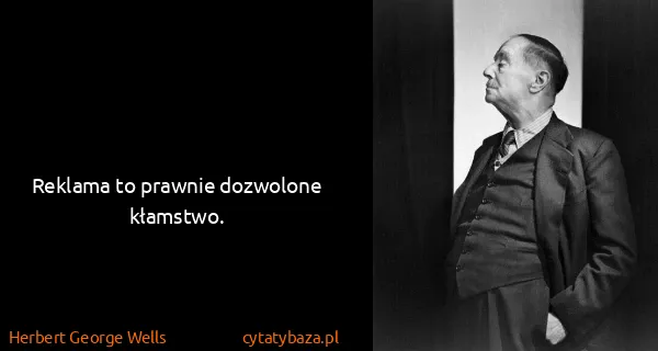 Herbert George Wells: Reklama to prawnie dozwolone kłamstwo.