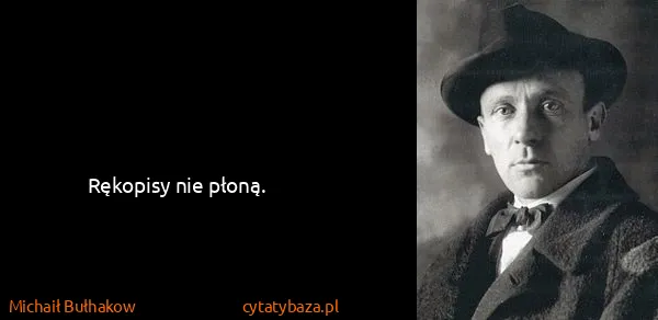 Michaił Bułhakow: Rękopisy nie płoną.