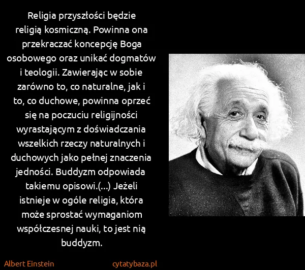 Albert Einstein: Religia przyszłości będzie religią kosmiczną. Powinna...