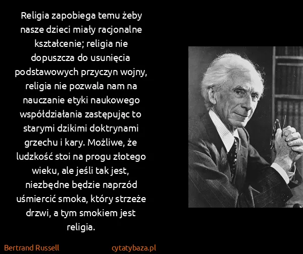 Bertrand Russell: Religia zapobiega temu żeby nasze dzieci miały...