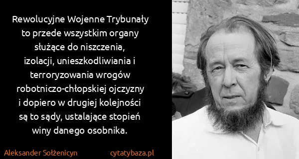 Aleksander Sołżenicyn: Rewolucyjne Wojenne Trybunały to przede wszystkim organy...