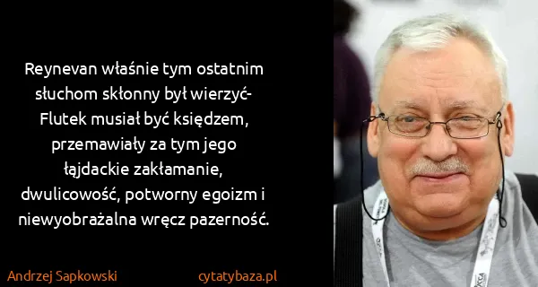 Andrzej Sapkowski: Reynevan właśnie tym ostatnim słuchom skłonny był...