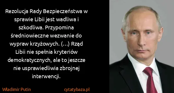 Władimir Putin: Rezolucja Rady Bezpieczeństwa w sprawie Libii jest...