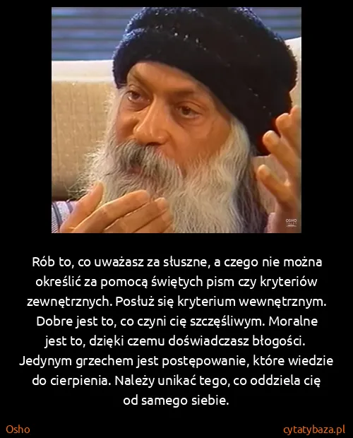 Osho: Rób to, co uważasz za słuszne, a czego nie można...