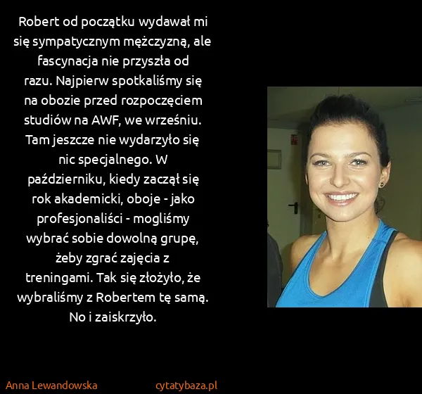 Anna Lewandowska: Robert od początku wydawał mi się sympatycznym...