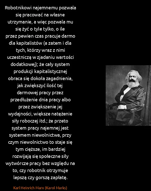 Karl Heinrich Marx (Karol Marks): Robotnikowi najemnemu pozwala się pracować na własne...