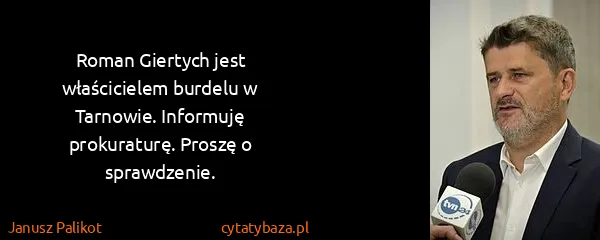 Janusz Palikot: Roman Giertych jest właścicielem burdelu w Tarnowie....