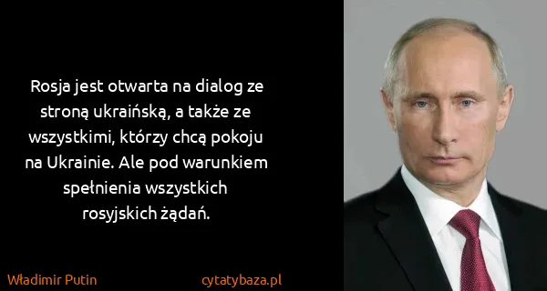 Władimir Putin: Rosja jest otwarta na dialog ze stroną ukraińską, a...