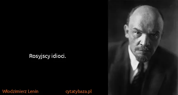 Włodzimierz Lenin: Rosyjscy idioci.