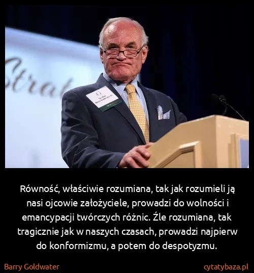 Barry Goldwater: Równość, właściwie rozumiana, tak jak rozumieli ją nasi...
