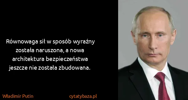 Władimir Putin: Równowaga sił w sposób wyraźny została naruszona, a nowa...