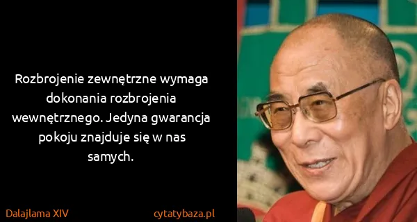 Dalajlama XIV: Rozbrojenie zewnętrzne wymaga dokonania rozbrojenia...