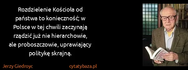 Jerzy Giedroyc: Rozdzielenie Kościoła od państwa to konieczność; w...