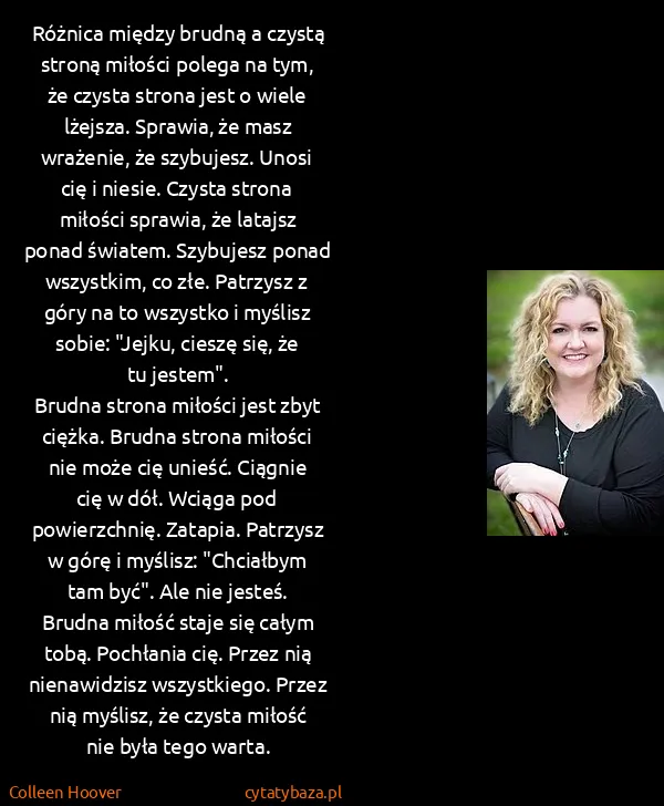 Colleen Hoover: Różnica między brudną a czystą stroną miłości polega na...