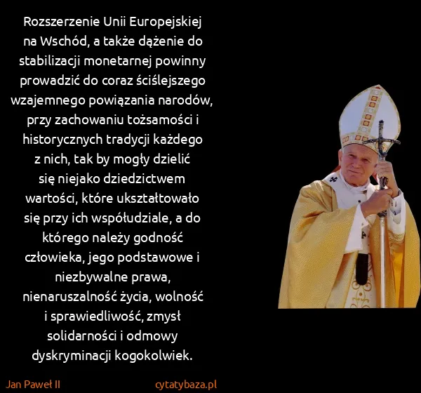Jan Paweł II: Rozszerzenie Unii Europejskiej na Wschód, a także...